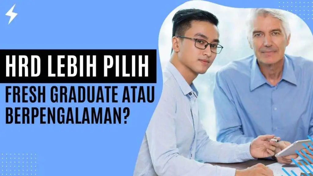 HRD Lebih Pilih Fresh Graduate atau Berpengalaman? HRD Lebih Pilih Fresh Graduate atau Berpengalaman