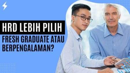 HRD Lebih Pilih Fresh Graduate atau Berpengalaman