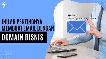 Inilah Pentingnya Membuat Email dengan Domain Bisnis