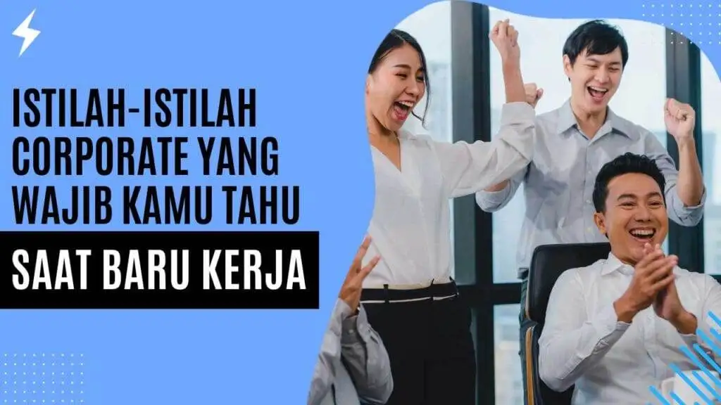 Istilah-istilah Corporate yang Wajib Kamu Tahu Saat Baru Kerja Istilah-istilah Corporate yang Wajib Kamu Tahu Saat Baru Kerja