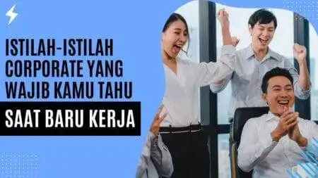 Istilah-istilah Corporate yang Wajib Kamu Tahu Saat Baru Kerja Istilah-istilah Corporate yang Wajib Kamu Tahu Saat Baru Kerja
