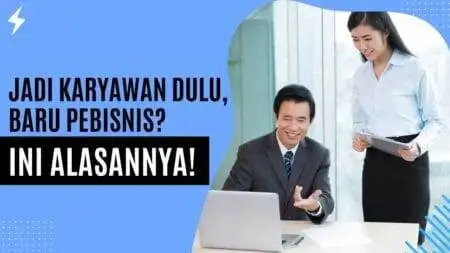 Jadi Karyawan Dulu, Baru Pebisnis Ini Alasannya!