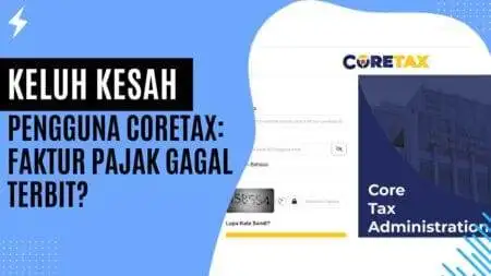 Keluh Kesah Pengguna Coretax Faktur Pajak Gagal Terbit