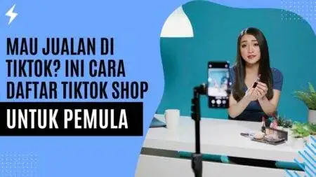 Mau Jualan Di Tiktok Ini Cara Daftar TikTok Shop Untuk Pemula