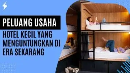 Peluang Usaha Hotel Kecil yang Menguntungkan Di Era Sekarang
