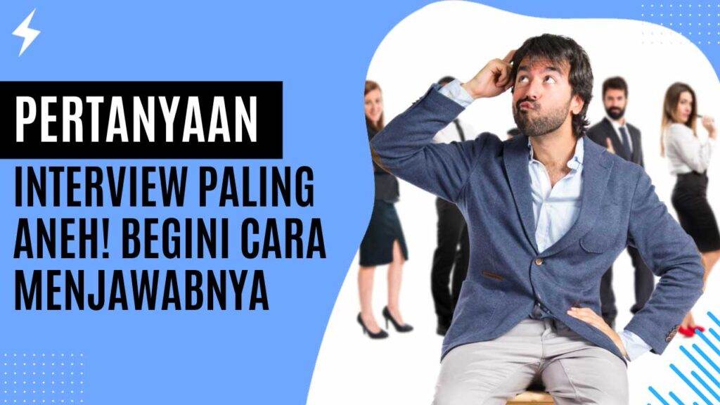 Pertanyaan Interview Paling Aneh! Begini Cara Menjawabnya