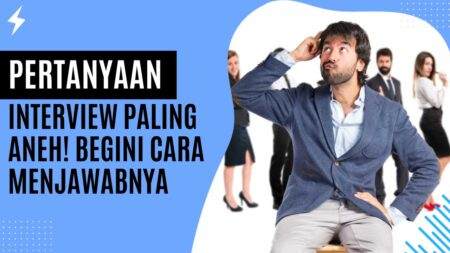 Pertanyaan Interview Paling Aneh! Begini Cara Menjawabnya