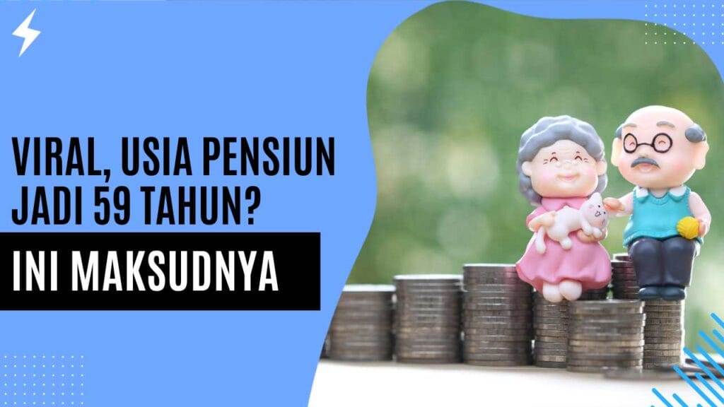 Viral, Usia Pensiun Jadi 59 Tahun Ini Maksudnya