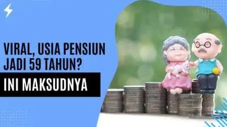 Viral, Usia Pensiun Jadi 59 Tahun Ini Maksudnya