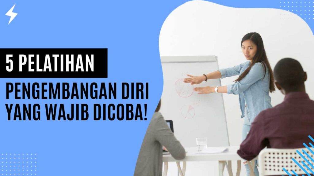 5 Pelatihan Pengembangan Diri yang Wajib Dicoba!