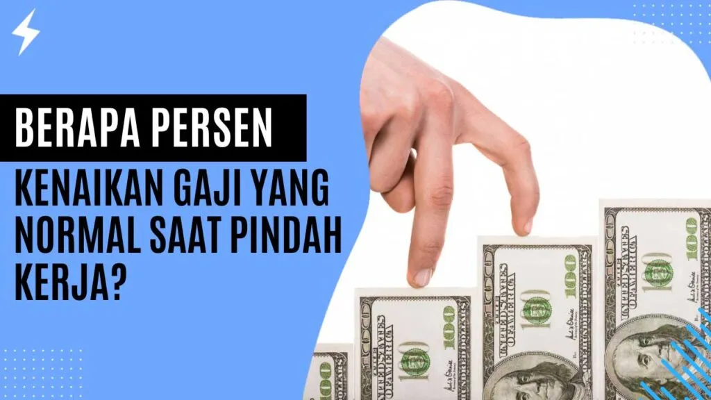 Berapa Persen Kenaikan Gaji Yang Normal Saat Pindah Kerja? Berapa Persen Kenaikan Gaji Yang Normal Saat Pindah Kerja
