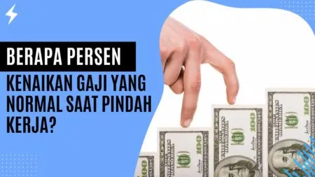 Berapa Persen Kenaikan Gaji Yang Normal Saat Pindah Kerja