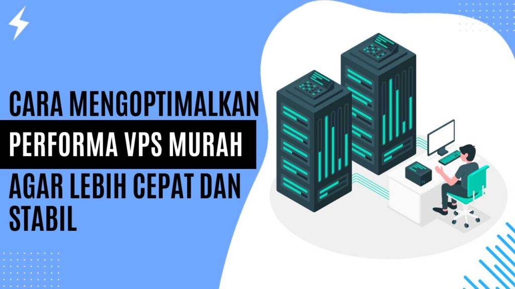 Cara Mengoptimalkan Performa VPS Murah agar Lebih Cepat dan Stabil