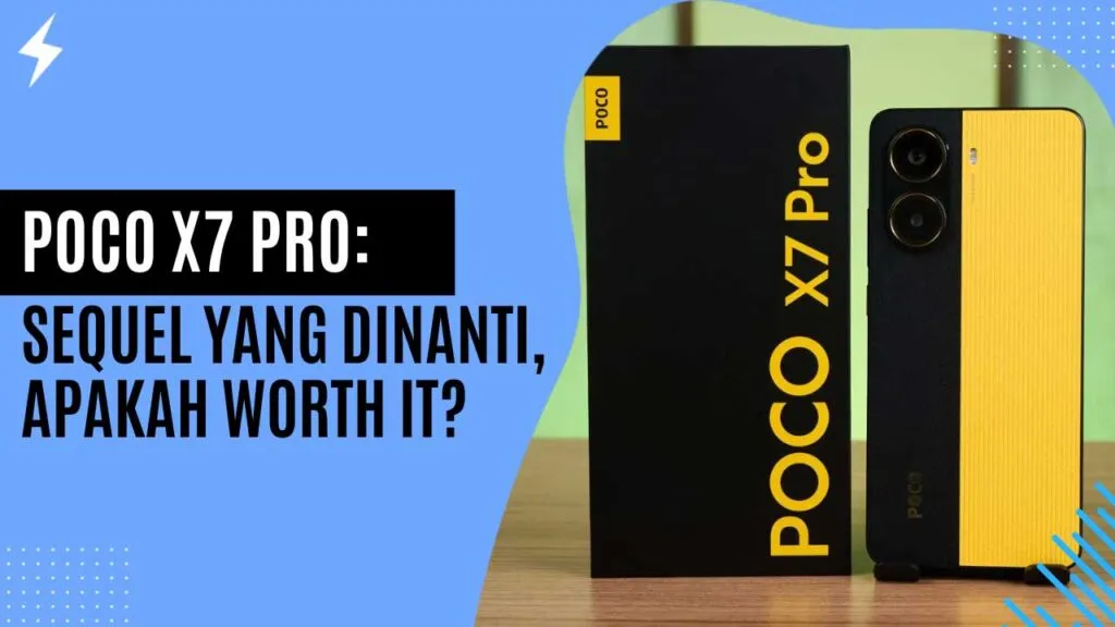 Poco X7 Pro: Sequel yang Dinanti, Apakah Worth It? Poco X7 Pro Sequel yang Dinanti, Apakah Worth It