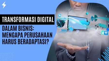 Transformasi Digital dalam Bisnis Mengapa Perusahaan Harus Beradaptasi
