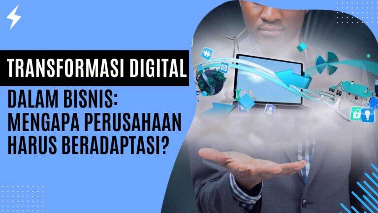 Transformasi Digital dalam Bisnis: Mengapa Perusahaan Harus Beradaptasi? Transformasi Digital dalam Bisnis Mengapa Perusahaan Harus Beradaptasi