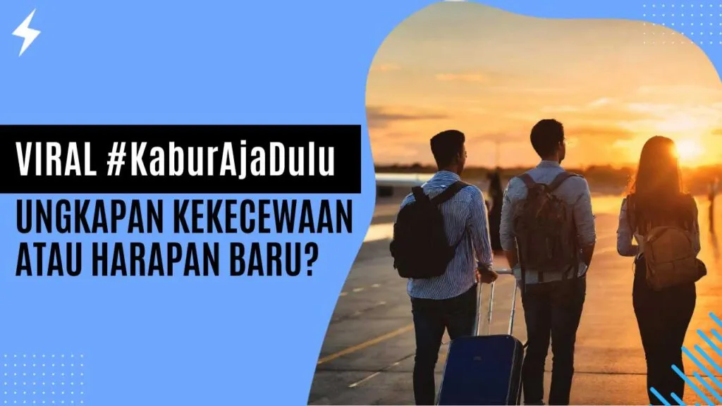 Viral #KaburAjaDulu: Ungkapan Kekecewaan atau Harapan Baru? Viral #KaburAjaDulu Ungkapan Kekecewaan atau Harapan Baru