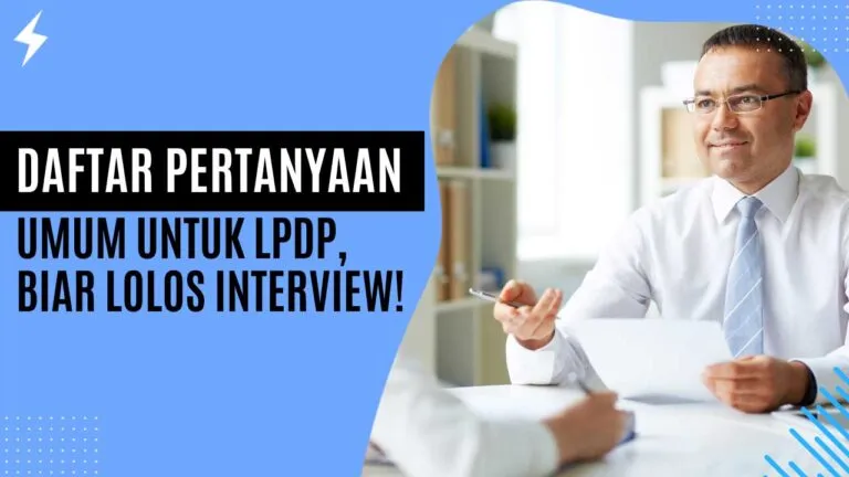 Daftar Pertanyaan Umum Untuk LPDP, Biar Lolos Interview! Daftar Pertanyaan Umum Untuk LPDP, Biar Lolos Interview!