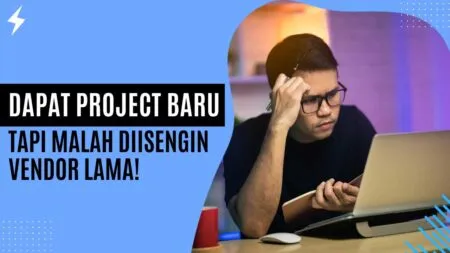 Dapat Project Baru, Tapi Malah Diisengin Vendor Lama! Dapat Project Baru, Tapi Malah Diisengin Vendor Lama!