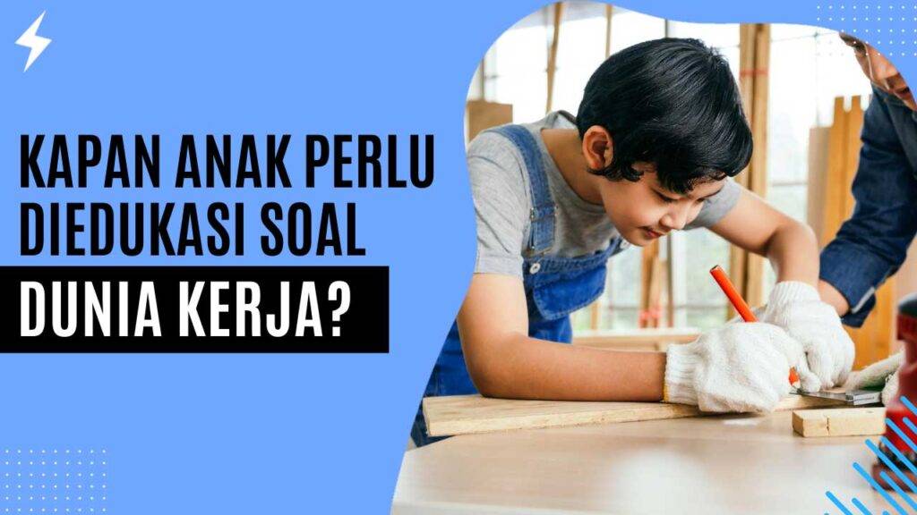 Kapan Anak Perlu Diedukasi soal Dunia Kerja