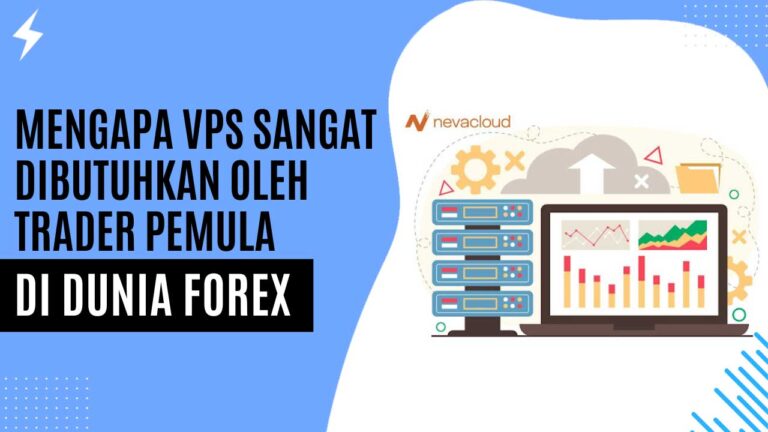 Mengapa VPS Sangat Dibutuhkan oleh Trader Pemula di Dunia Forex