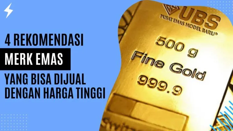 4 Rekomendasi Merk Emas yang Bisa Dijual dengan Harga Tinggi 4 Rekomendasi Merk Emas yang Bisa Dijual dengan Harga Tinggi