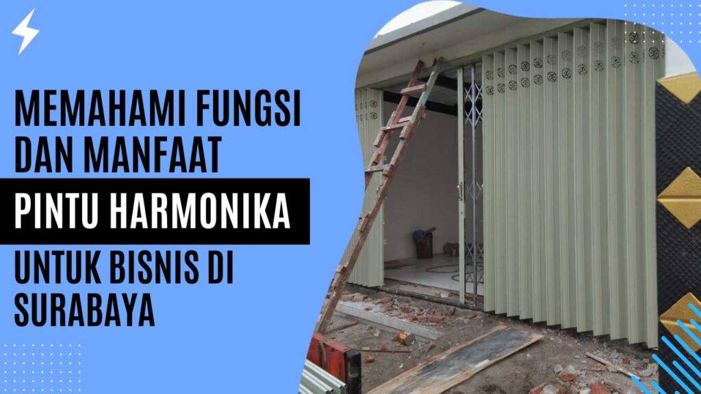 Memahami Fungsi dan Manfaat Pintu Harmonika untuk Bisnis di Surabaya