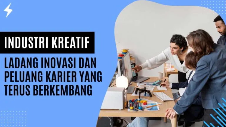 Industri Kreatif Ladang Inovasi dan Peluang Karier yang Terus Berkembang