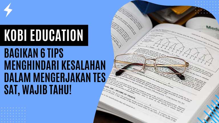 Kobi Education Bagikan 6 Tips Menghindari Kesalahan dalam Mengerjakan Tes SAT, Wajib Tahu!