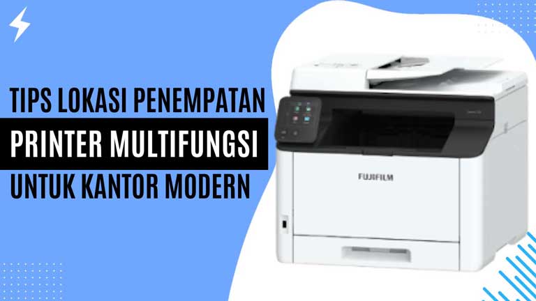 Tips Lokasi Penempatan Printer Multifungsi untuk Kantor Modern