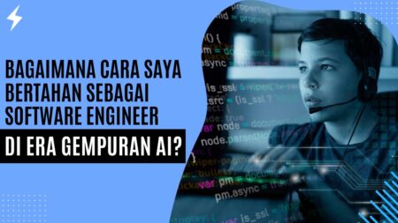 Bagaimana Cara Saya Bertahan sebagai Software Engineer di Era Gempuran AI