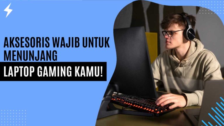 Aksesoris Wajib untuk Menunjang Laptop Gaming Kamu Aksesoris Wajib untuk Menunjang Laptop Gaming Kamu